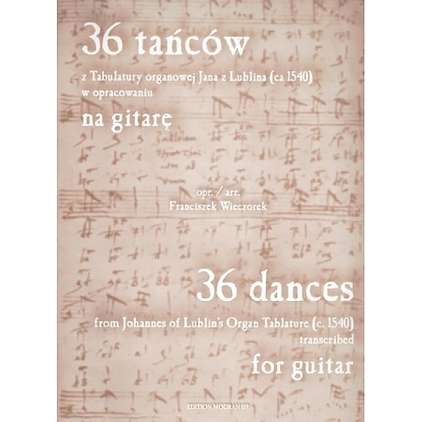 36 tancow z tabulatury organowej Jana z Lublina /c.1540/