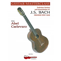 Carlevaro Mastercass: J.S.Bach - Chaconne BWV 1004