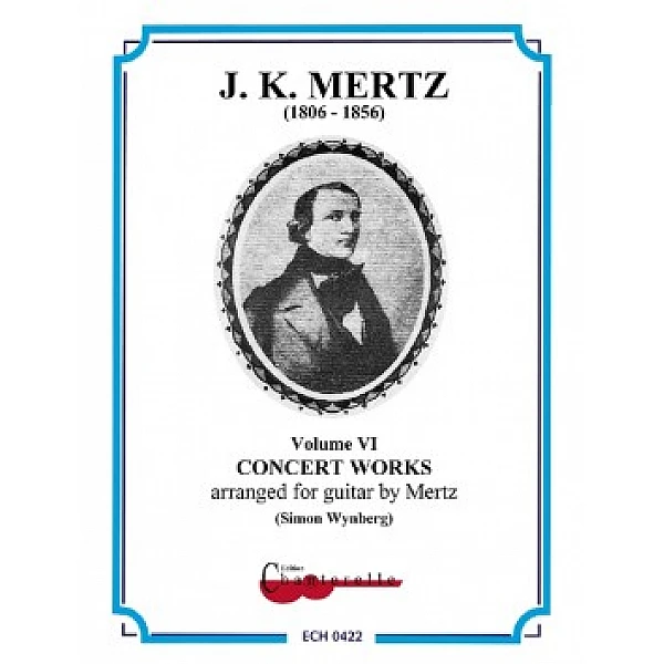 Mertz, Johann Kaspar - Concert Works arranged for guitar Mertz, Johann Kaspar - Concert Works arranged for guitar