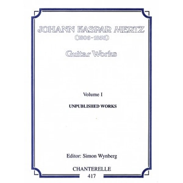 Mertz, Johann Kaspar - Unpublished Works Vol.1 Mertz, Johann Kaspar - Unpublished Works Vol.1
