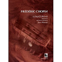 Chopin, Frédéric - 12 Mazurkas (arr. for solo guitar by Jerzy Koenig)