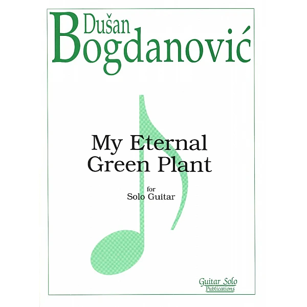Bogdanovic, Dusan - My Eternal Green Plant