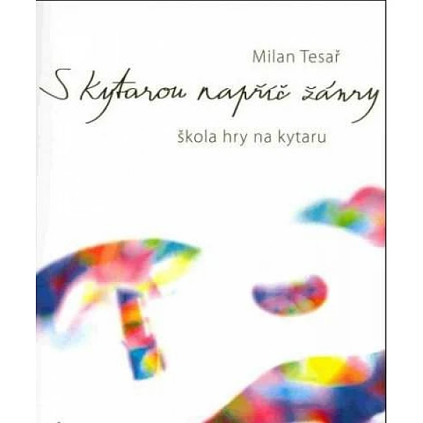 Tesař, Milan - S kytarou napříč žánry , s CD Tesař, Milan - S kytarou napříč žánry , s CD